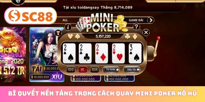 Bí quyết nền tảng trong cách quay mini Poker nổ hũ