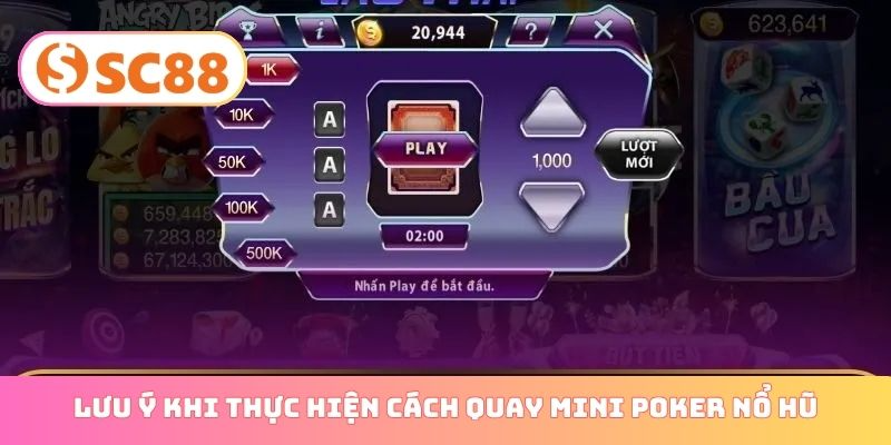 Lưu ý khi thực hiện cách quay mini Poker nổ hũ